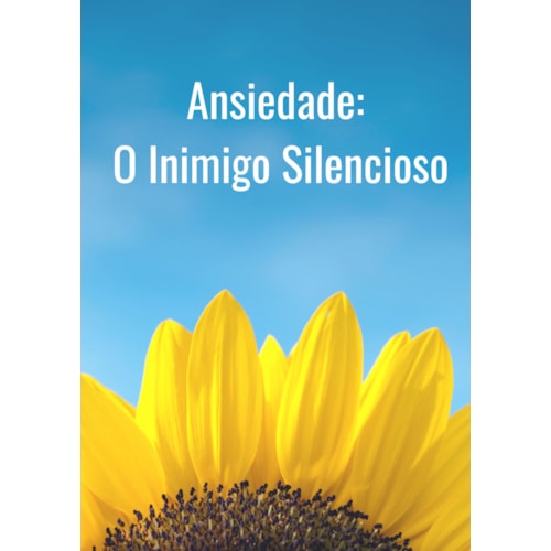 Ansiedade o inimigo silencioso Ansiedade o inimigo silencioso