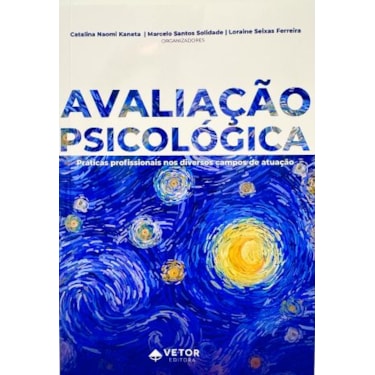 Avaliação psicológica: Práticas profissionais nos diversos campos de atuação