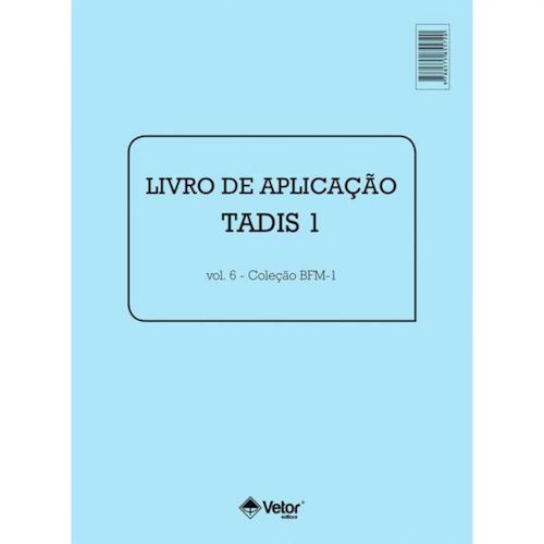 BFM-1 - Livro de Aplicação Tadis 1 vol. 6 BFM-1 - Livro de Aplicação Tadis 1 vol. 6