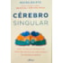 CÉREBRO SINGULAR Como Estimular Crianças no Espectro Autista ou com Atrasos no Desenvolvimento