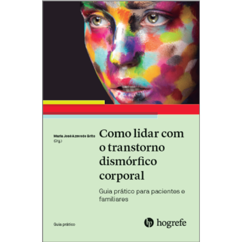 COMO LIDAR COM O TRANSTORNO DISMORFICO CORPORAL COMO LIDAR COM O TRANSTORNO DISMORFICO CORPORAL
