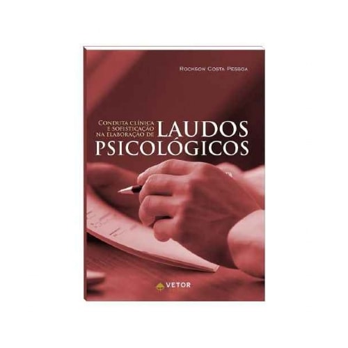Conduta Clinica e Sofisticação na Elaboração de Laudos Psicológicos Conduta Clinica e Sofisticação na Elaboração de Laudos Psicológicos