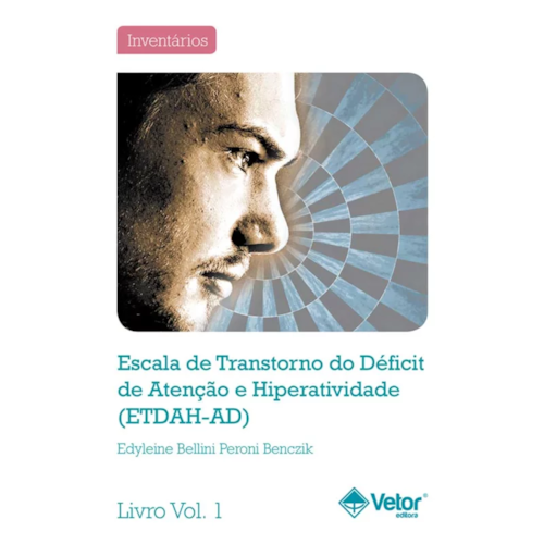 Escala de Transtorno do Déficit de Atenção e Hiperatividade – ETDAH-AD | Livro de Instruções Vol.1