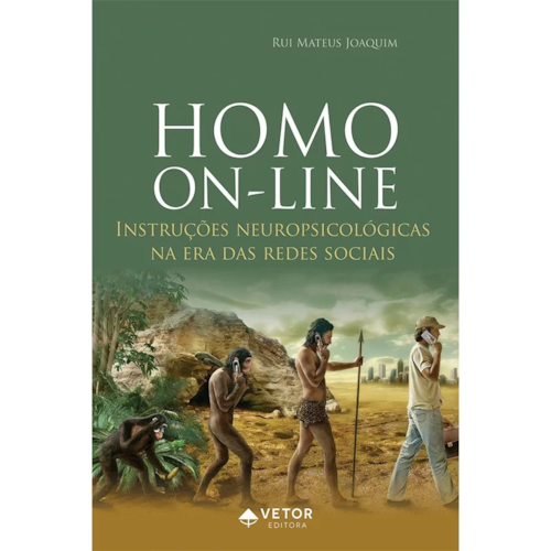 Homo On-line: Instruções Neuropsicológicas na Era das Redes Homo On-line: Instruções Neuropsicológicas na Era das Redes