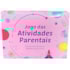 Jogo das Atividades Parentais Jogo das Atividades Parentais