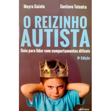 O REIZINHO AUTISTA Guia para lidar com comportamentos difíceis