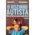 O REIZINHO AUTISTA Guia para lidar com comportamentos difíceis O REIZINHO AUTISTA Guia para lidar com comportamentos difíceis