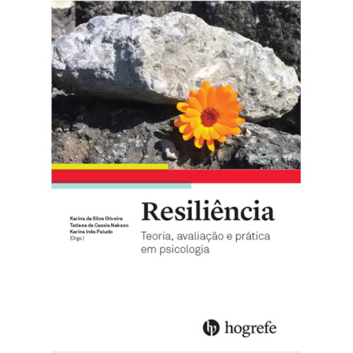 Resiliência: Teoria, avaliação e prática em psicologia Resiliência: Teoria, avaliação e prática em psicologia