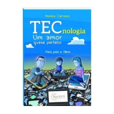 TECnologia: um amor quase perfeito | Wedja Psicologia