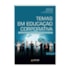 Temas em Educação Corporativa - Segunda Edição | Wedja Psicologia Temas em Educação Corporativa - Segunda Edição | Wedja Psicologia