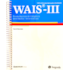 WAIS III - Apostila de Instrução para Aplicação e Avaliação WAIS III - Apostila de Instrução para Aplicação e Avaliação