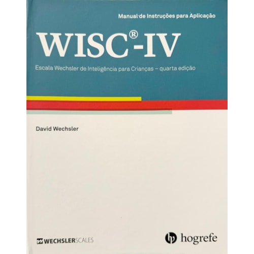 WISC IV - Manual de Instruções para Aplicação WISC IV - Manual de Instruções para Aplicação